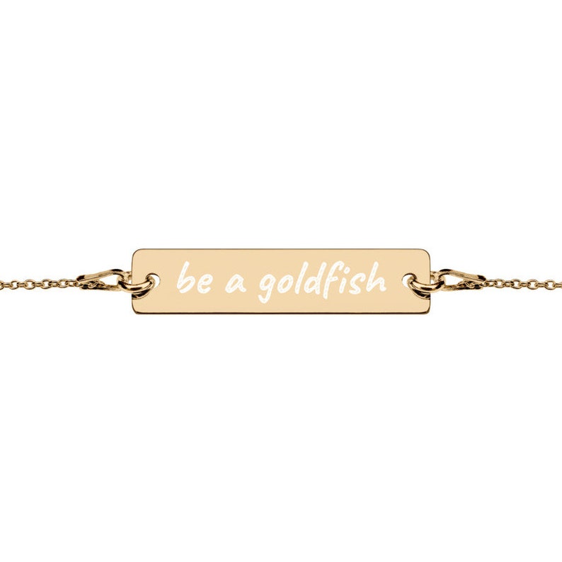 "Be a Goldfish" 24k engraved Bracelet/Necklace