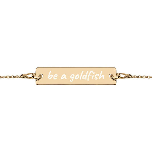 "Be a Goldfish" 24k engraved Bracelet/Necklace