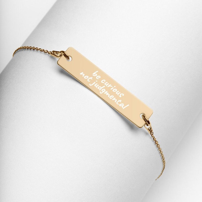 "Be curious not judgmental" 24k engraved Bracelet/Necklace