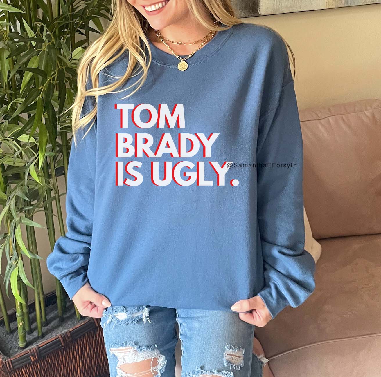 TOM BRADY IS UGLY Crewneck