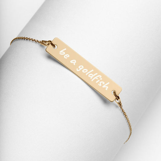 "Be a Goldfish" 24k engraved Bracelet/Necklace